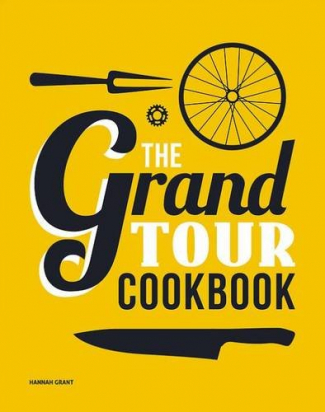 THE GRAND TOUR COOKBOOK - TOUR DE FRANCE Hannah Grant