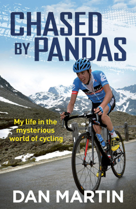 CHASED BY PANDAS: MY LIFE IN THE MYSTERIOUS WORLD OF CYCLING Dan Martin
