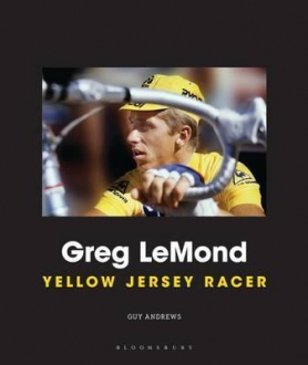 GREG LeMOND: YELLOW JERSEY RACER Guy Andrews