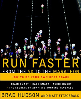RUN FASTER FROM THE 5K TO THE MARATHON: HOW TO BE YOUR OWN BEST COACH Brad Hudson, Matt Fitzgerald