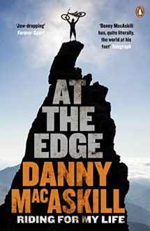 AT THE EDGE: RIDING FOR MY LIFE Danny MacAskill